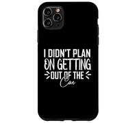 Custodia per iPhone 11 Pro Max Non avevo intenzione di uscire dalla macchina