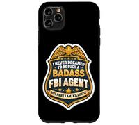 Custodia per iPhone 11 Pro Max Non avrei mai sognato di diventare un agente dell'FBI tosto, ma eccomi qui