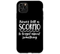 Custodia per iPhone 11 Pro Max Non dire mai a uno Scorpione di dimenticare qualcosa di zodiaco