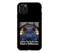 Custodia per iPhone 11 Pro Max Non ho bisogno di te, ti permetto di essere qui, questo è un gatto diverso