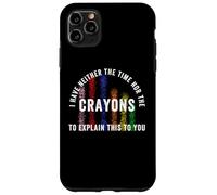 Custodia per iPhone 11 Pro Max Non ho tempo né pastelli per spiegarti questo