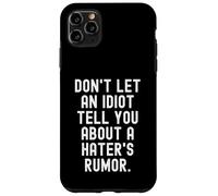 Custodia per iPhone 11 Pro Max non lasciare che un idiota ti parli di una voce di haters