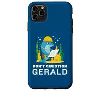 Custodia per iPhone 11 Pro Max Non mettere in dubbio Gerald the Dolphin Funny Construction