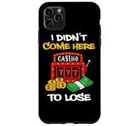Custodia per iPhone 11 Pro Max Non sono venuto qui per perdere gioco d'azzardo Slot Machine