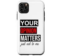 Custodia per iPhone 11 Pro Max Of Course Your Opinion Matters Just Not to Me I Don't Care
