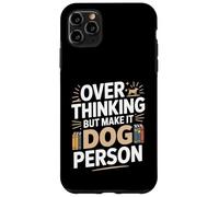 Custodia per iPhone 11 Pro Max Oltre pensare ma renderlo umorismo persona cane
