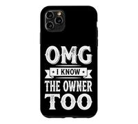 Custodia per iPhone 11 Pro Max Omg I Know The Owner Too