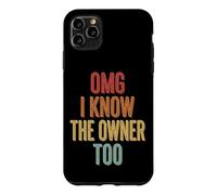 Custodia per iPhone 11 Pro Max Omg I Know The Owner Too