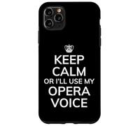 Custodia per iPhone 11 Pro Max Opera Humor, Keep Calm I'll Use My Opera Voice, Divertente