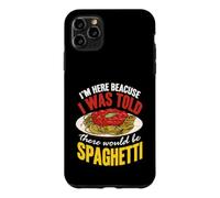 Custodia per iPhone 11 Pro Max Pasta Sono qui perché mi è stato detto che ci sarebbero stati spaghetti