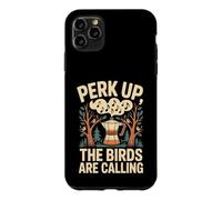 Custodia per iPhone 11 Pro Max Perk Up The Birds Are Calling Birdwatching Caffè