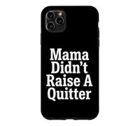 Custodia per iPhone 11 Pro Max Perseverance Mama Didn't Raise A Quitter Citazioni motivazionali