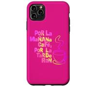 Custodia per iPhone 11 Pro Max "POR LA MANANA CAFE POR LA TARDE RON" Testo Bianco