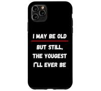 Custodia per iPhone 11 Pro Max Potrei essere vecchio, ma ancora il più giovane che sarò mai
