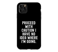 Custodia per iPhone 11 Pro Max procedere con cautela non ho idea di dove sto andando divertente