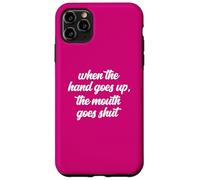 Custodia per iPhone 11 Pro Max Quando la mano si alza la bocca si chiude Meme Counselor Fan