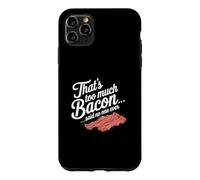 Custodia per iPhone 11 Pro Max Questo è troppo, dice Bacon, Nessuno ha mai scherzato sul cibo.