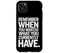 Custodia per iPhone 11 Pro Max Remember When You Wanted What You Currently Have Gratitudine