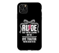 Custodia per iPhone 11 Pro Max Rude That You're Leaving But Ok Bye Traitor Youre Dead To Us