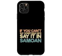 Custodia per iPhone 11 Pro Max Samoa Humor Divertente Samoan Se non puoi dire qualcosa di carino