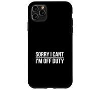 Custodia per iPhone 11 Pro Max Scusa, non posso essere fuori servizio, divertente dire donne uomini