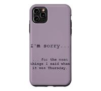 Custodia per iPhone 11 Pro Max Scusa per le cose cattive dette quando era giovedì