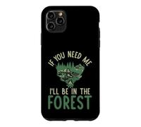 Custodia per iPhone 11 Pro Max Se hai bisogno di me sarò nella Foresta forestale