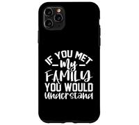 Custodia per iPhone 11 Pro Max Se incontrassi la mia famiglia capiresti