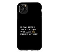 Custodia per iPhone 11 Pro Max Se pensi che io sia lento, allora perché sono di fronte a te