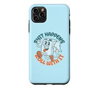 Custodia per iPhone 11 Pro Max "Shit Happens Roll with It" - Funny Adult Humor