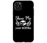 Custodia per iPhone 11 Pro Max Show Me Your Books Smutty Book Lovers Reading Smutt Bookish