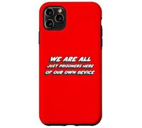 Custodia per iPhone 11 Pro Max Siamo tutti solo prigionieri qui del nostro dispositivo