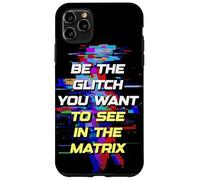 Custodia per iPhone 11 Pro Max Sii il Glitch che vuoi vedere in Matrix