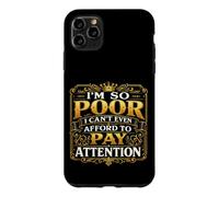 Custodia per iPhone 11 Pro Max Sono così povero che non posso nemmeno permettermi di prestare attenzione