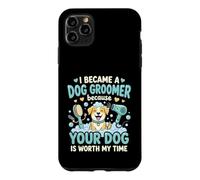Custodia per iPhone 11 Pro Max Sono Diventata Toelettatrice Perché Il Tuo Cane Vale