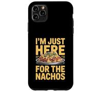 Custodia per iPhone 11 Pro Max Sono solo qui per gli amanti degli snack divertenti Nachos
