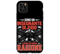 Custodia per iPhone 11 Pro Max Sono Un Insegnante Di Judo E Quindi Ho Sempre Ragione