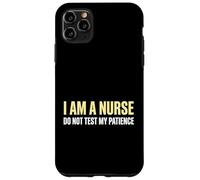 Custodia per iPhone 11 Pro Max Sono un'infermiera non testare la mia pazienza infermieristica clinica infermieristica
