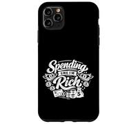 Custodia per iPhone 11 Pro Max Spending Like I’m Rich Funny Quotes Expense for Hobby Humor