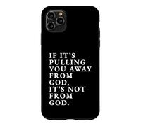 Custodia per iPhone 11 Pro Max Stampa con citazione motivazionale "If It's Pulling You Away From God"