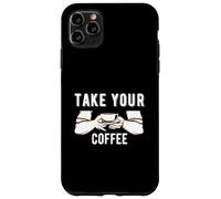 Custodia per iPhone 11 Pro Max Take Your Coffee Cafeine Baristas Funny Coffee Lover