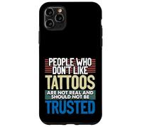 Custodia per iPhone 11 Pro Max Tatuato Persone A Che Non Piacciono I Tatuaggi Non Vero