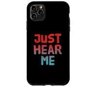 Custodia per iPhone 11 Pro Max Testo umoristico divertente divertente per le persone Citazioni divertenti Just Hear Me