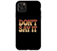 Custodia per iPhone 11 Pro Max Testo umoristico divertente divertente per le persone Citazioni divertenti non lo dicono