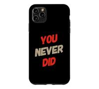 Custodia per iPhone 11 Pro Max Testo umoristico divertente per persone Citazione divertente che non hai mai fatto
