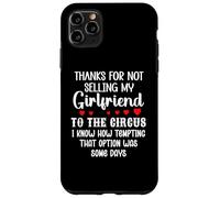 Custodia per iPhone 11 Pro Max Thanks for Not Selling My Girlfriend to the Circus Boyfriend