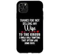 Custodia per iPhone 11 Pro Max Thanks for Not Selling My Wife to the Circus Husband Couples
