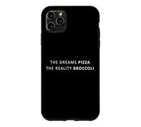 Custodia per iPhone 11 Pro Max The Dreams Pizza The Reality Broccoli, Dieta Divertente