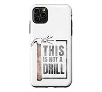 Custodia per iPhone 11 Pro Max This Is Not A Drill Funny Hammer Construction Citazione
