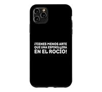Custodia per iPhone 11 Pro Max ¡Tienes menos arte che una espinillera en el Rocío!